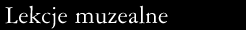Napis: Lekcje muzealne